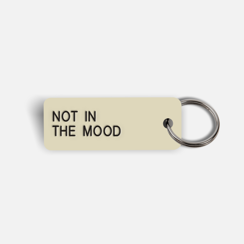 NOT IN THE MOOD Keytag