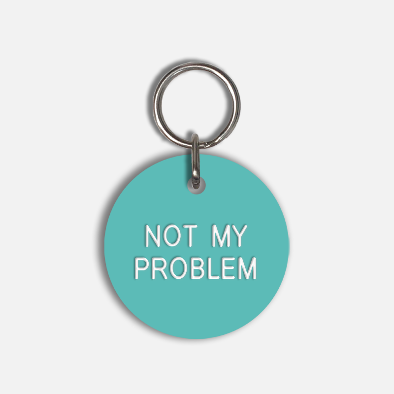 NOT MY PROBLEM Large Pet Tag