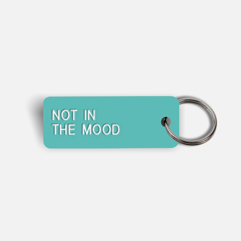 NOT IN THE MOOD Keytag