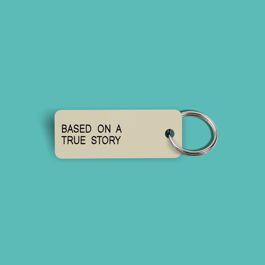 BASED ON A TRUE STORY Keytag (2022-04-07)