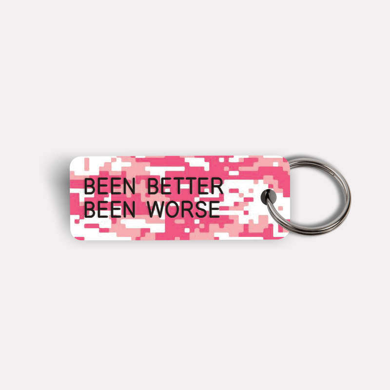 BEEN BETTER BEEN WORSE Keytag