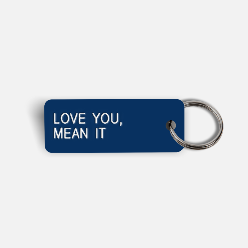 LOVE YOU, MEAN IT Keytag