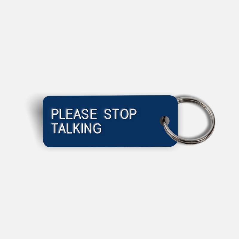 PLEASE STOP TALKING Keytag
