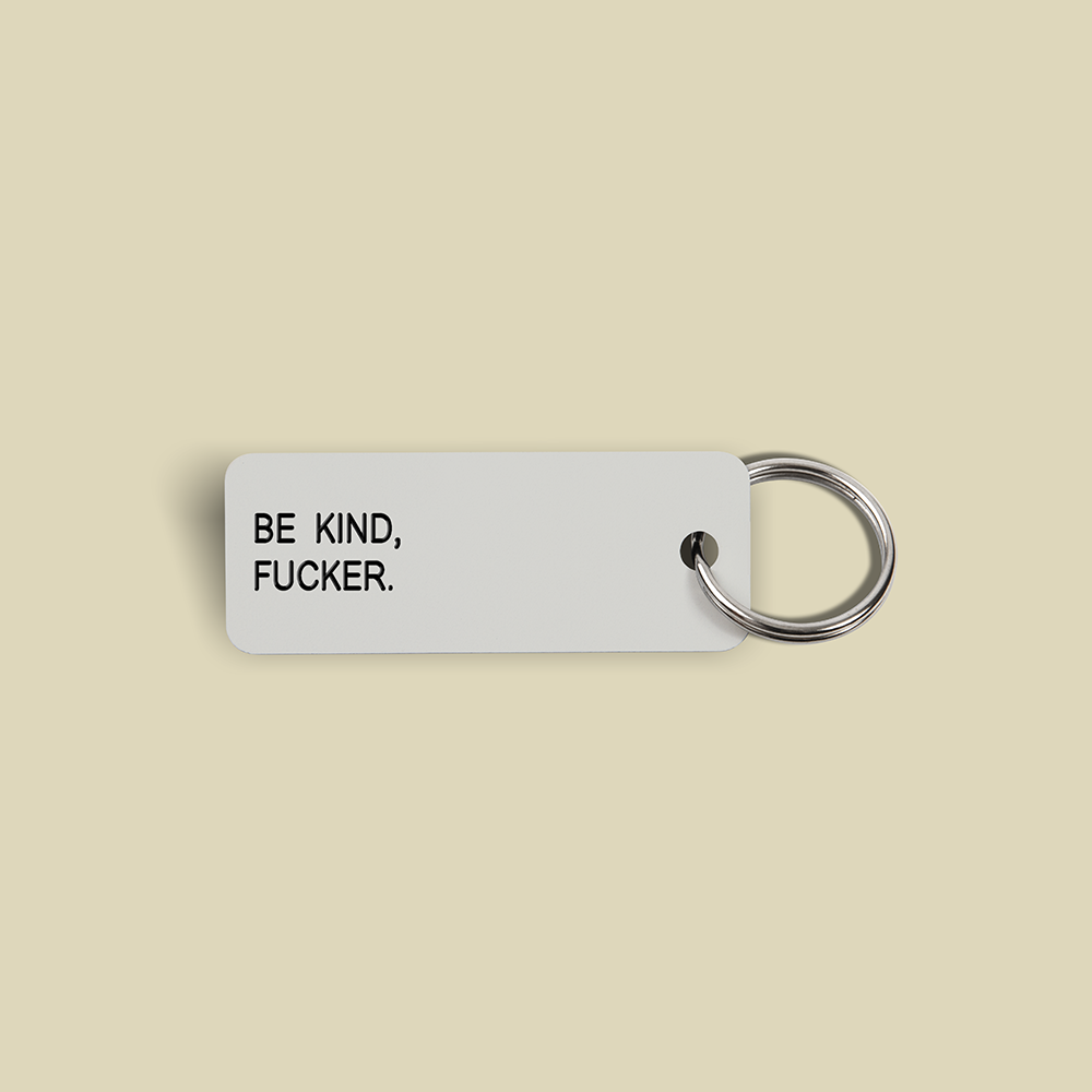BE KIND, FUCKER. Keytag (2021-12-23)