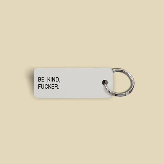 BE KIND, FUCKER. Keytag (2021-12-23)