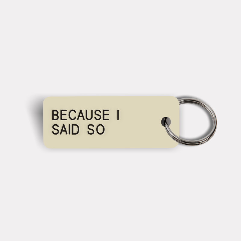 BECAUSE I SAID SO Keytag