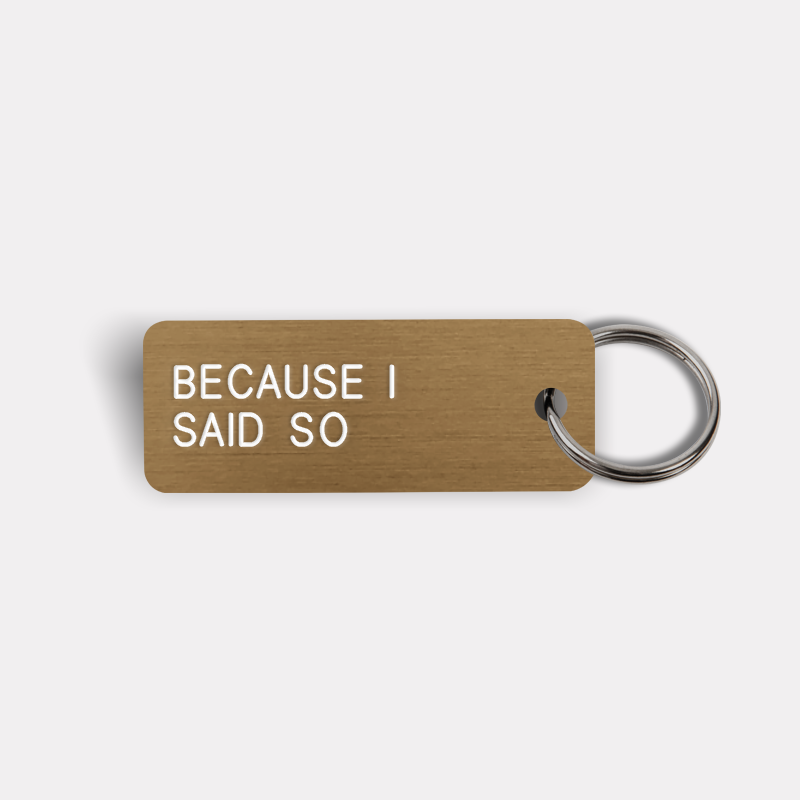 BECAUSE I SAID SO Keytag