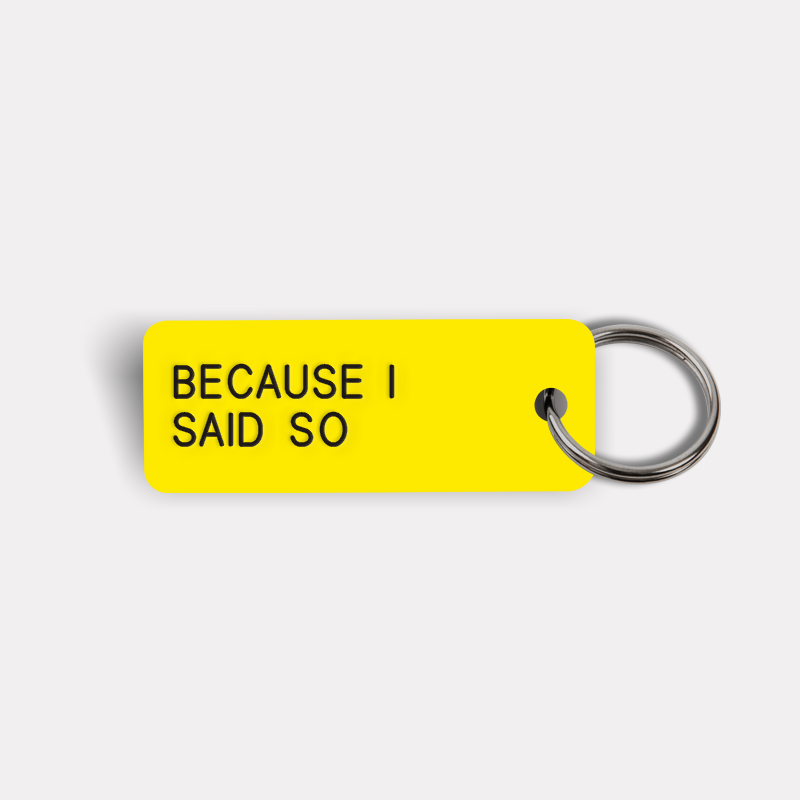 BECAUSE I SAID SO Keytag