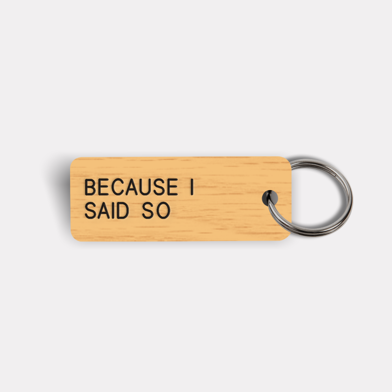 BECAUSE I SAID SO Keytag