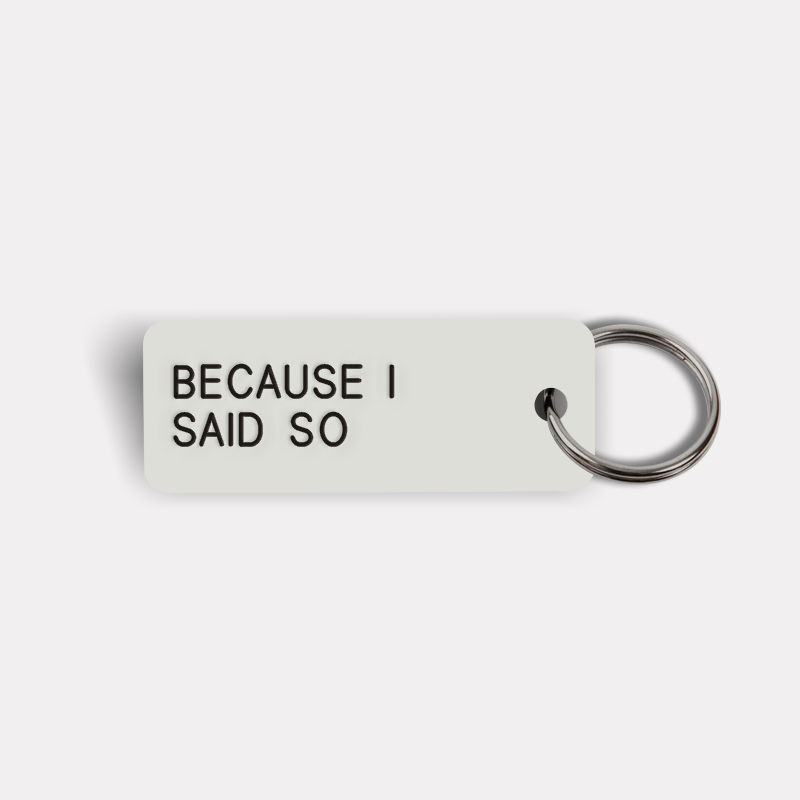 BECAUSE I SAID SO Keytag