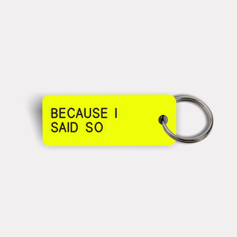 BECAUSE I SAID SO Keytag