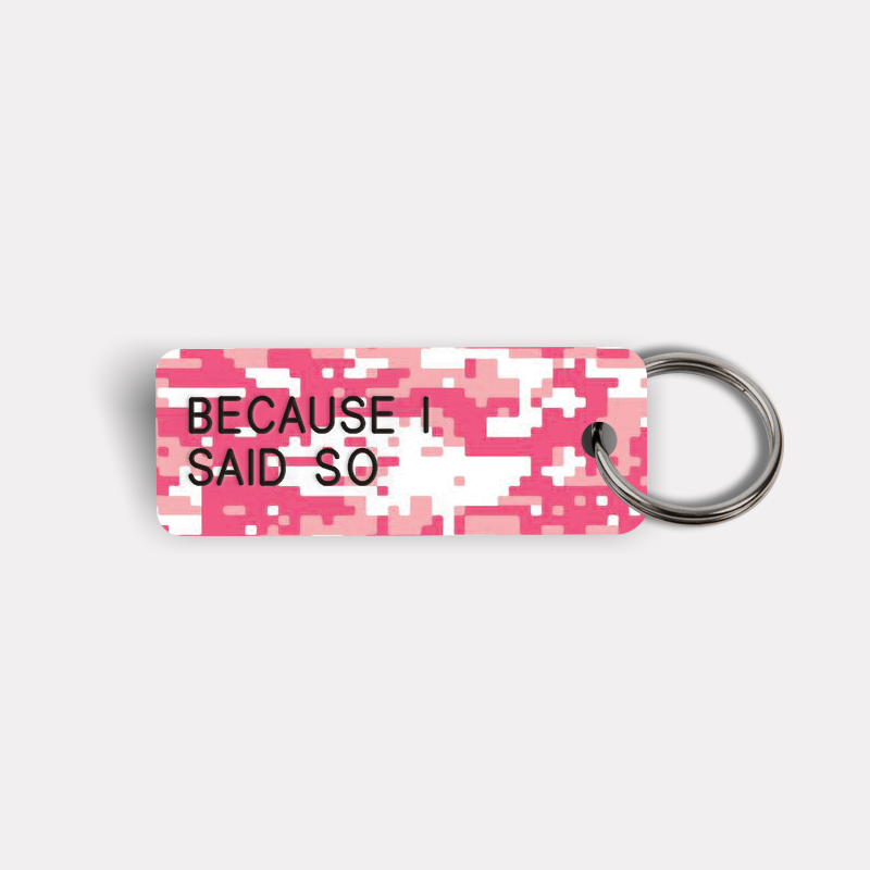 BECAUSE I SAID SO Keytag