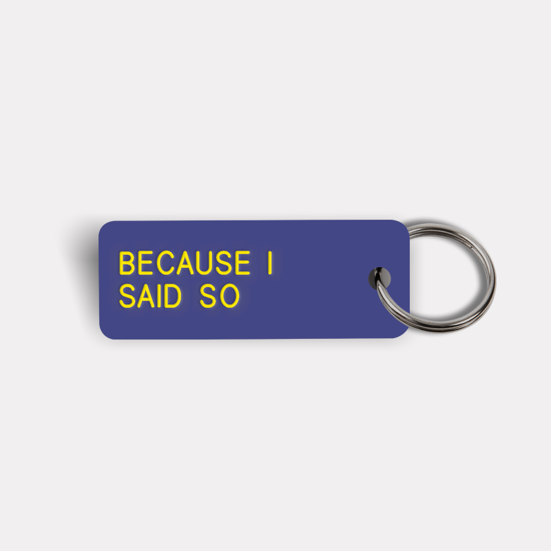 BECAUSE I SAID SO Keytag