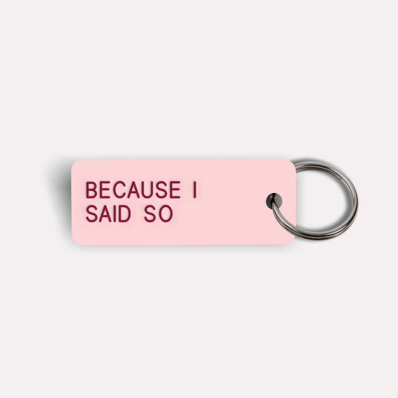 BECAUSE I SAID SO Keytag