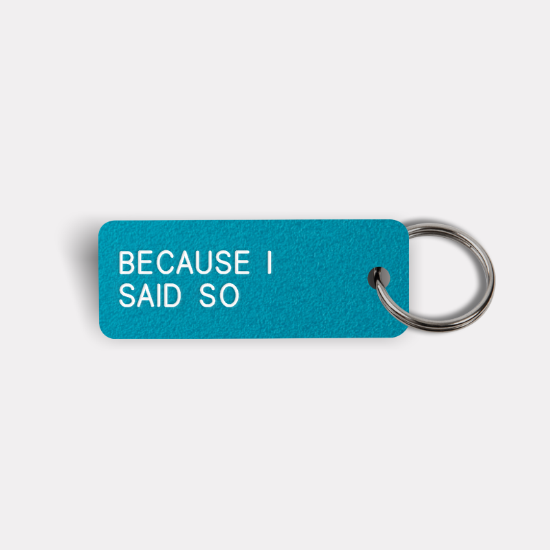 BECAUSE I SAID SO Keytag