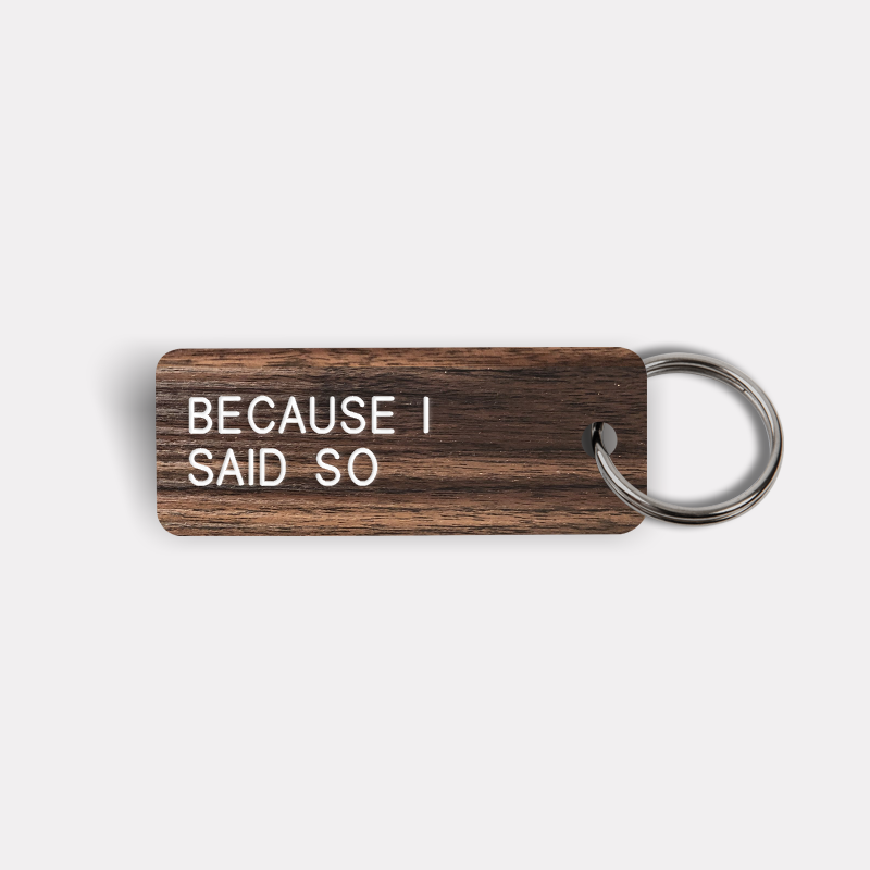 BECAUSE I SAID SO Keytag