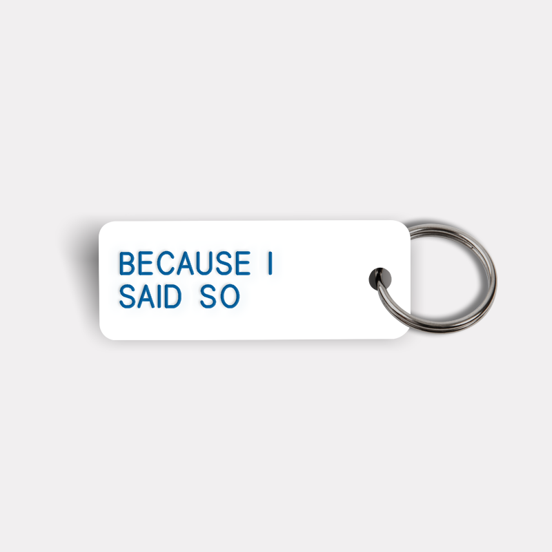 BECAUSE I SAID SO Keytag