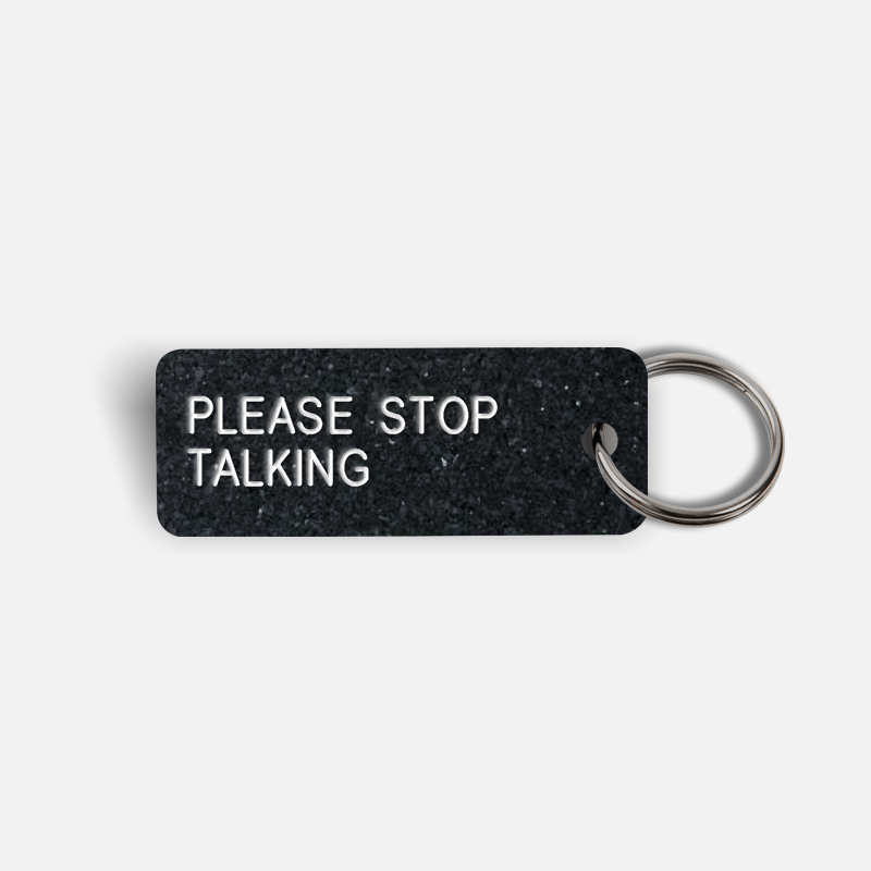 PLEASE STOP TALKING Keytag