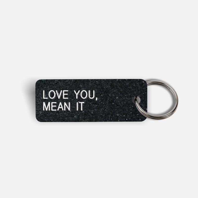 LOVE YOU, MEAN IT Keytag