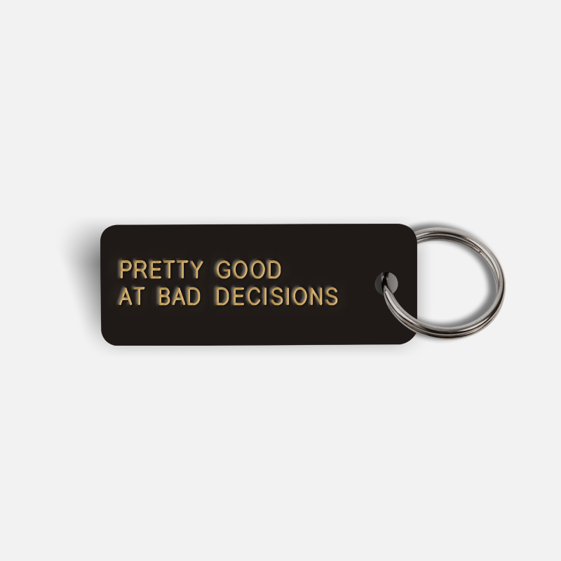 PRETTY GOOD AT BAD DECISIONS Keytag