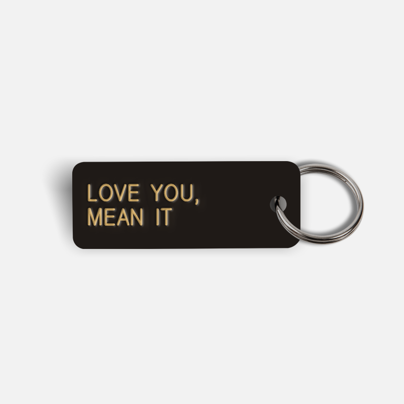 LOVE YOU, MEAN IT Keytag