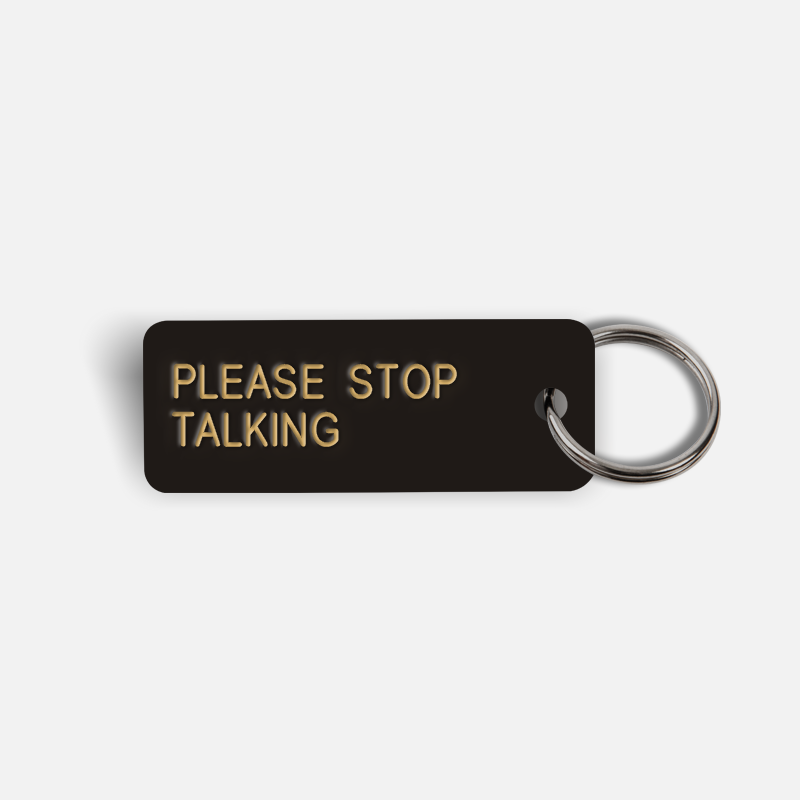 PLEASE STOP TALKING Keytag
