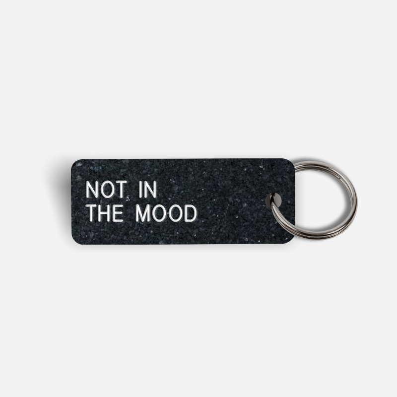 NOT IN THE MOOD Keytag