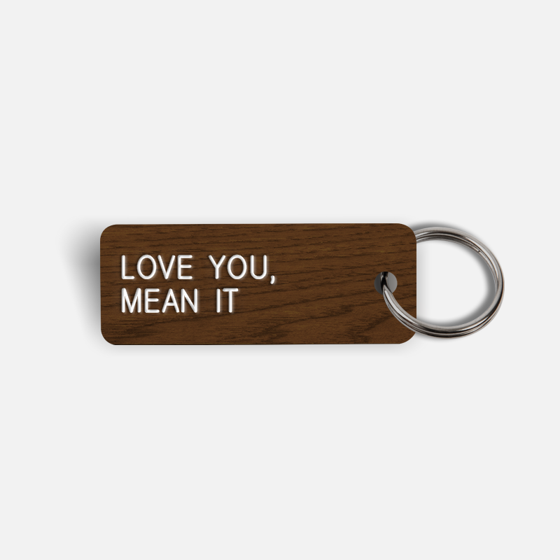 LOVE YOU, MEAN IT Keytag