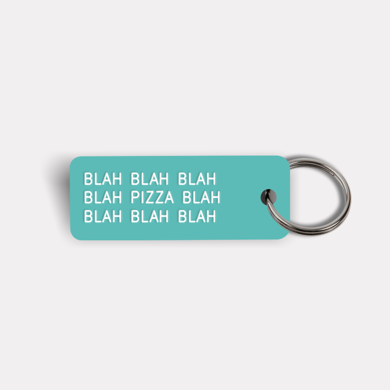 BLAH BLAH...PIZZA...BLAH BLAH Keytag