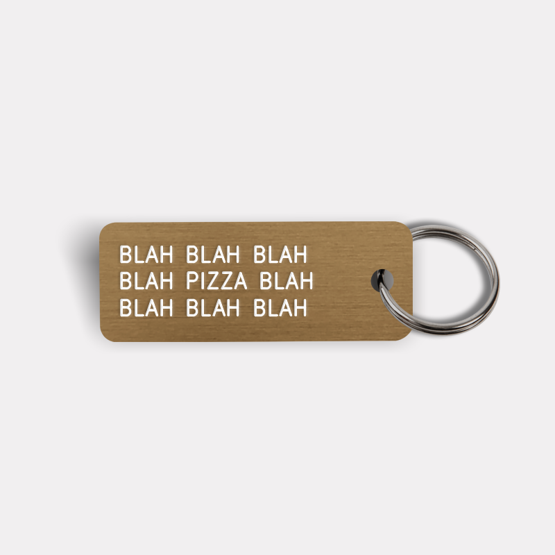 BLAH BLAH...PIZZA...BLAH BLAH Keytag