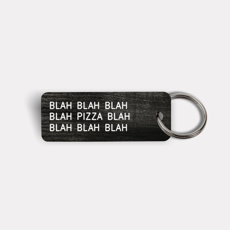 BLAH BLAH...PIZZA...BLAH BLAH Keytag