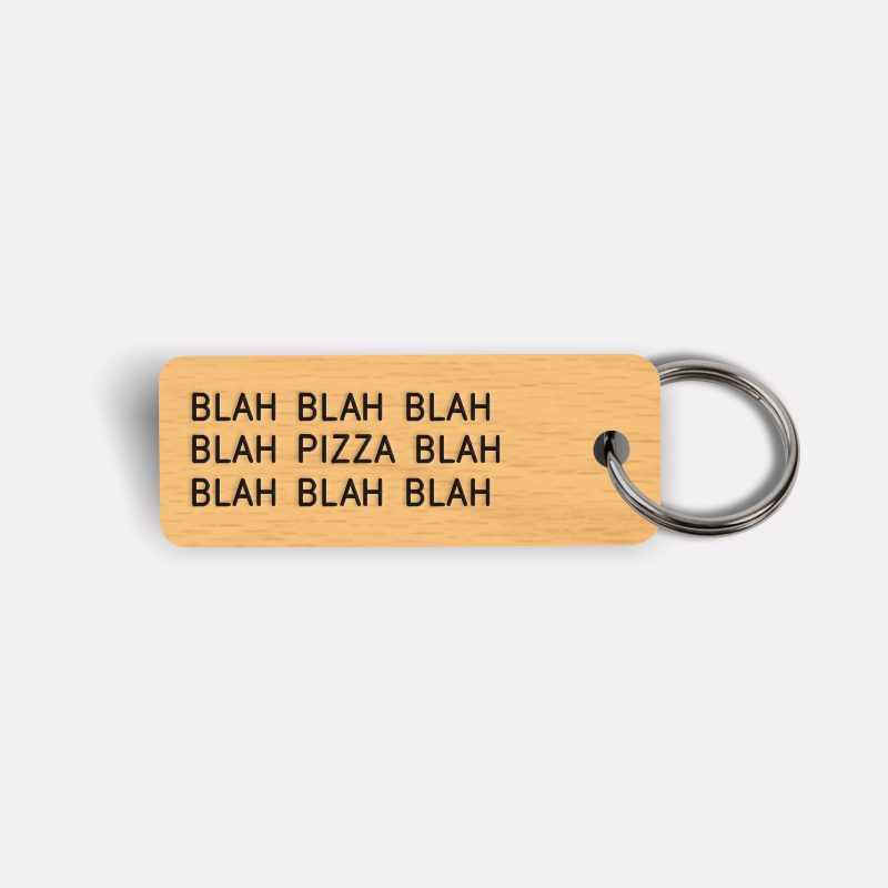 BLAH BLAH...PIZZA...BLAH BLAH Keytag