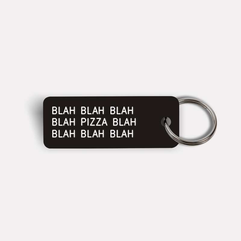 BLAH BLAH...PIZZA...BLAH BLAH Keytag