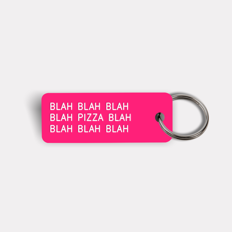 BLAH BLAH...PIZZA...BLAH BLAH Keytag