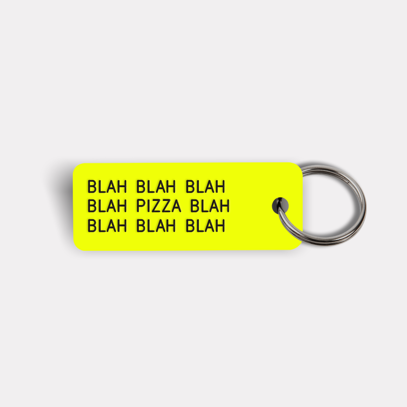 BLAH BLAH...PIZZA...BLAH BLAH Keytag