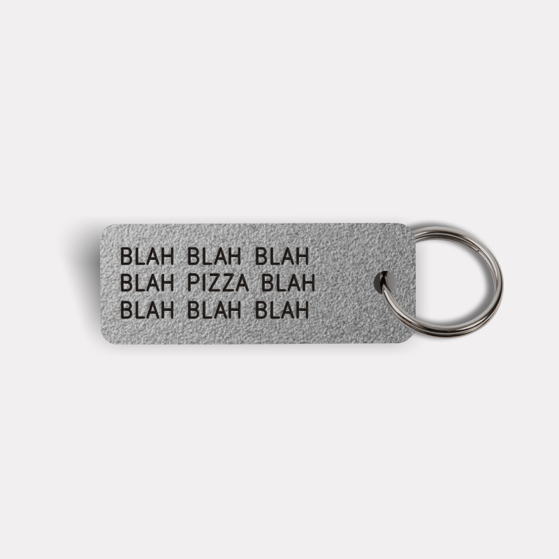 BLAH BLAH...PIZZA...BLAH BLAH Keytag