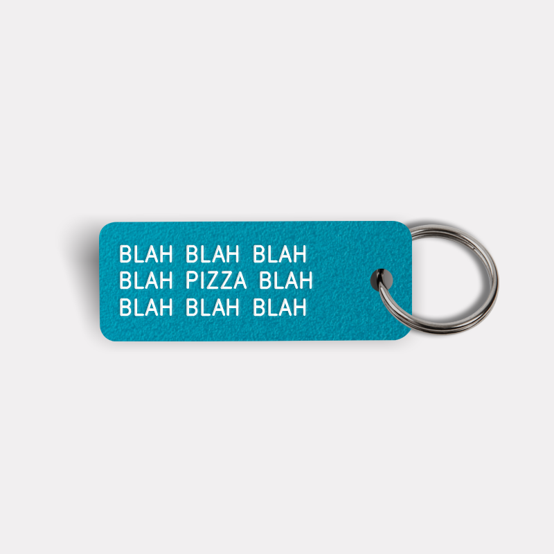 BLAH BLAH...PIZZA...BLAH BLAH Keytag