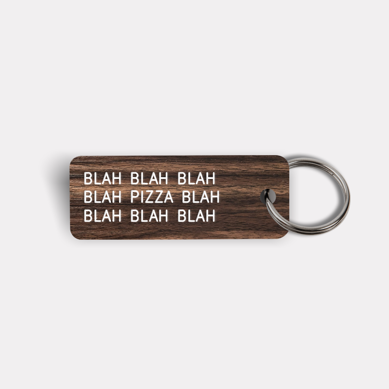 BLAH BLAH...PIZZA...BLAH BLAH Keytag