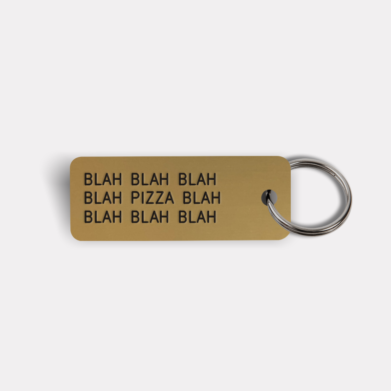 BLAH BLAH...PIZZA...BLAH BLAH Keytag