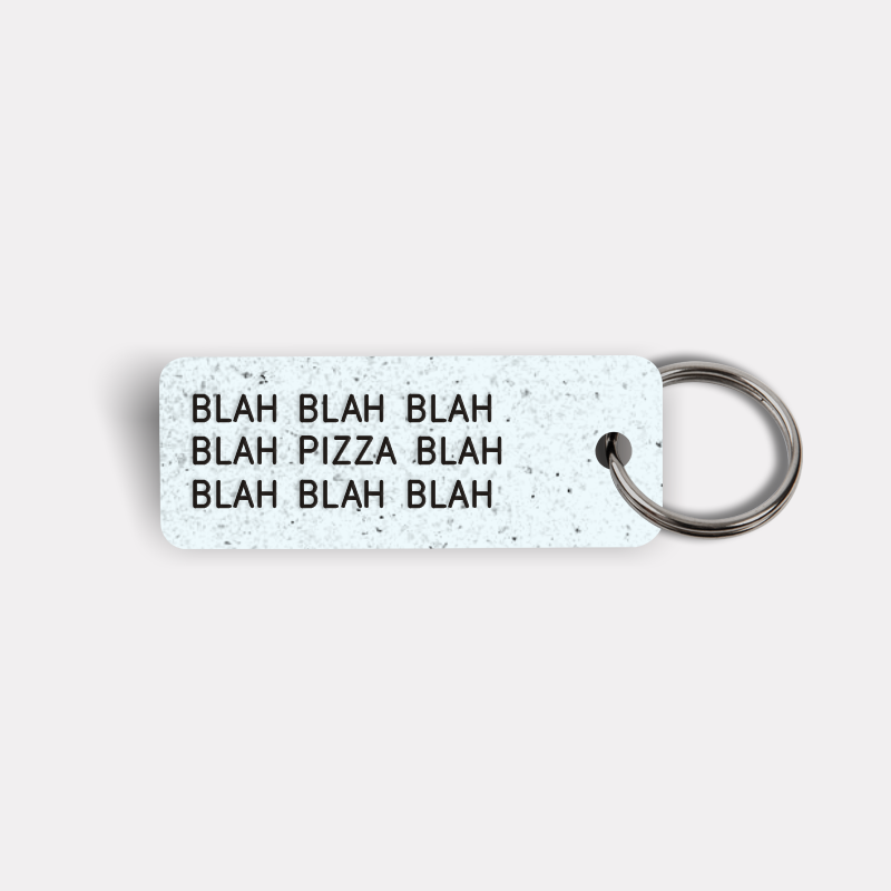 BLAH BLAH...PIZZA...BLAH BLAH Keytag