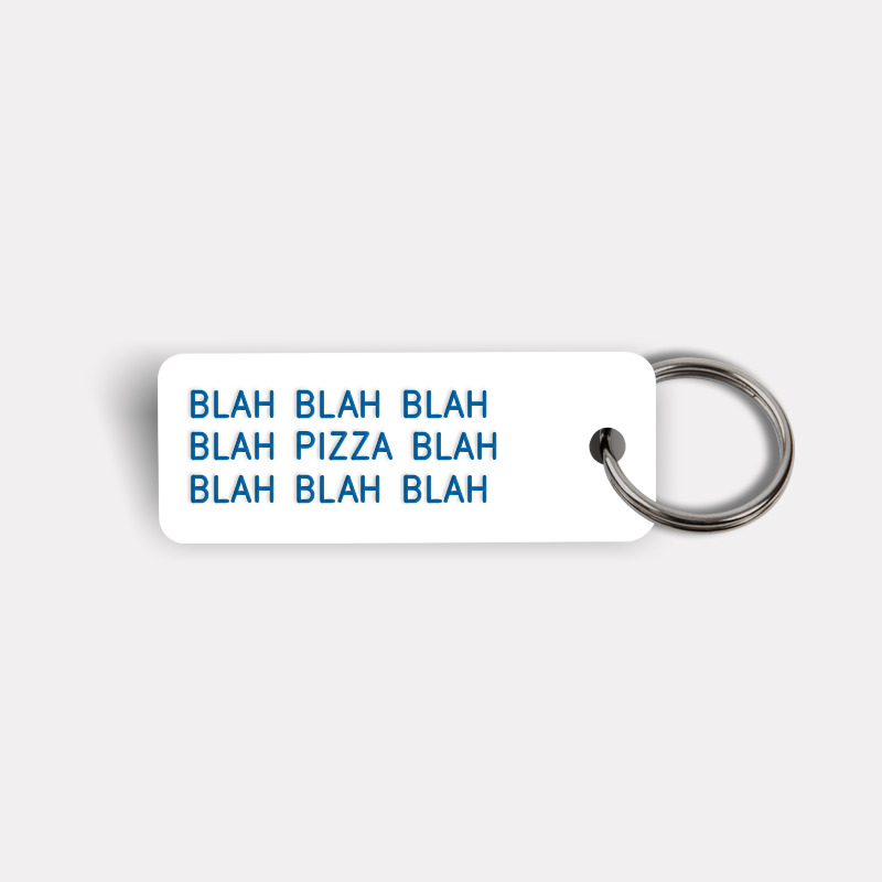 BLAH BLAH...PIZZA...BLAH BLAH Keytag