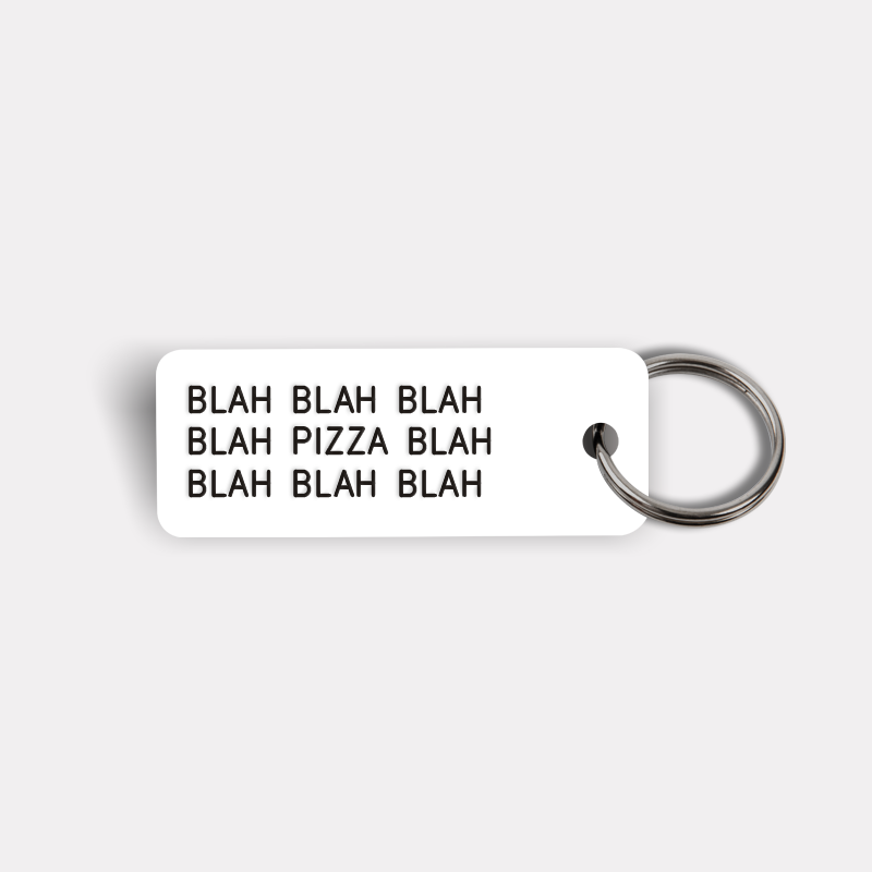 BLAH BLAH...PIZZA...BLAH BLAH Keytag