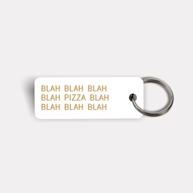 BLAH BLAH...PIZZA...BLAH BLAH Keytag