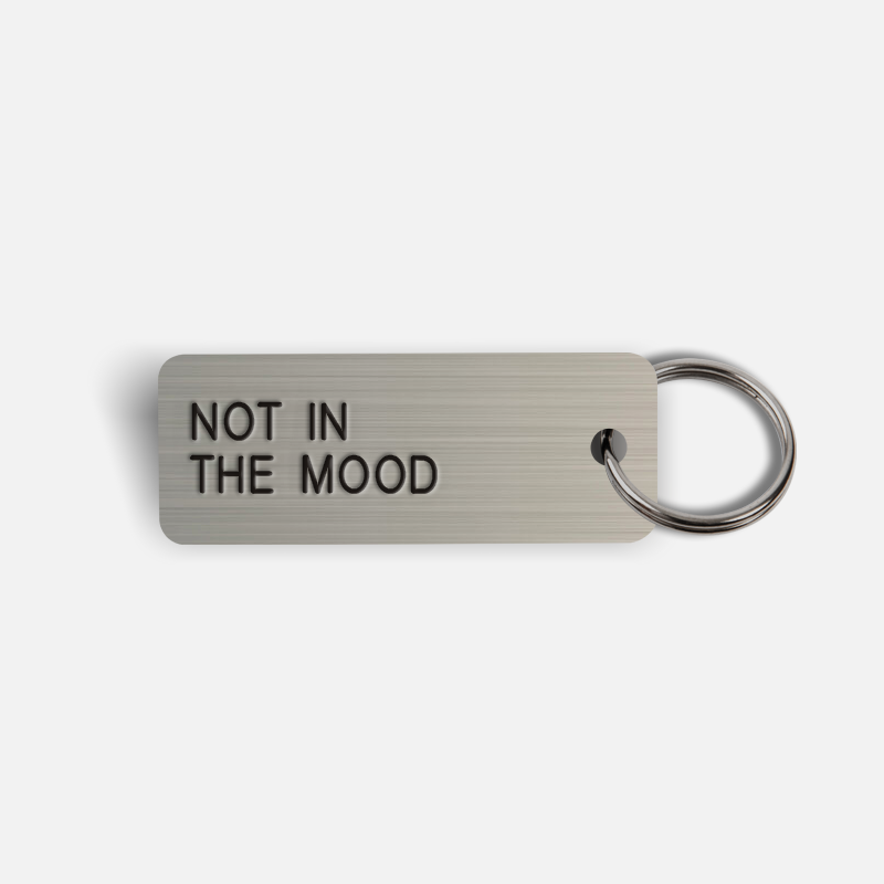 NOT IN THE MOOD Keytag