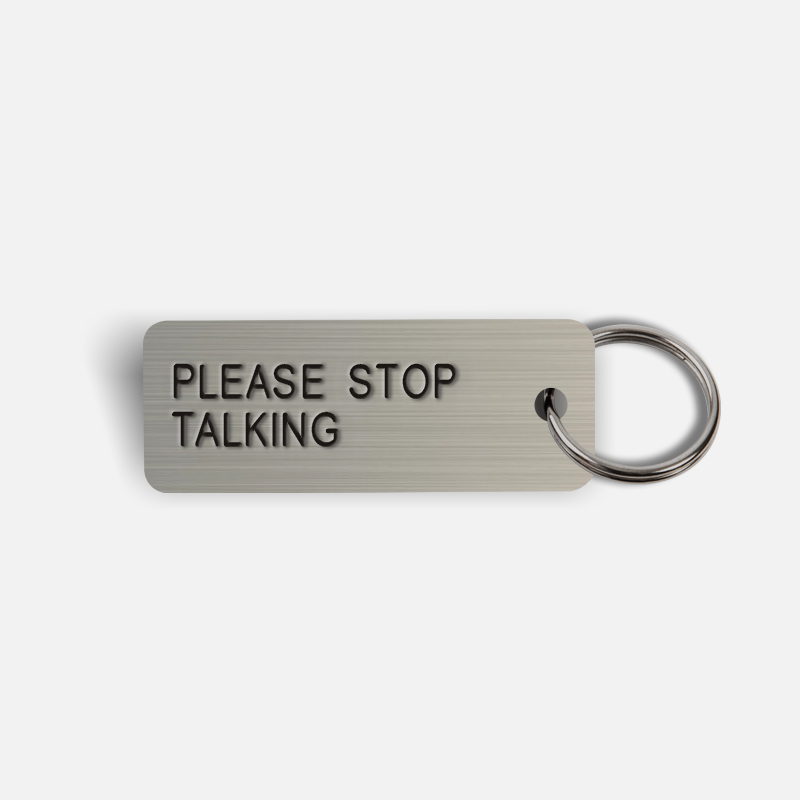 PLEASE STOP TALKING Keytag