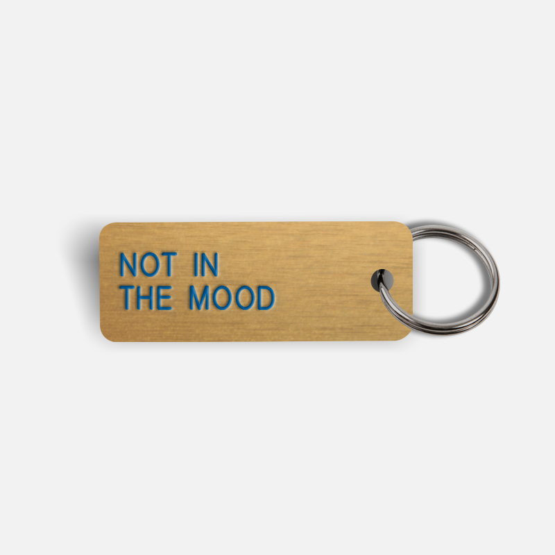 NOT IN THE MOOD Keytag