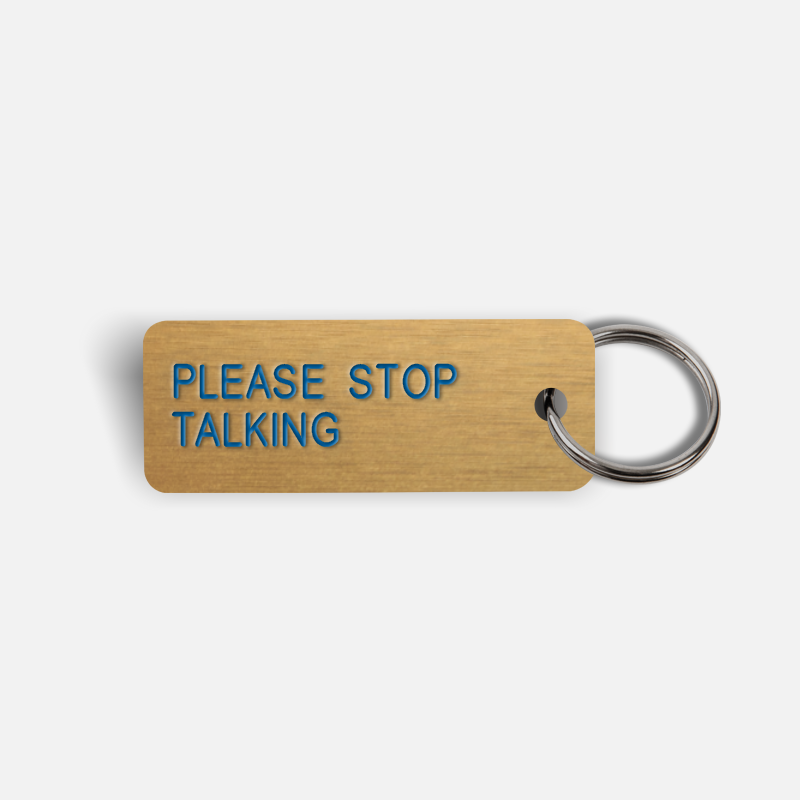 PLEASE STOP TALKING Keytag