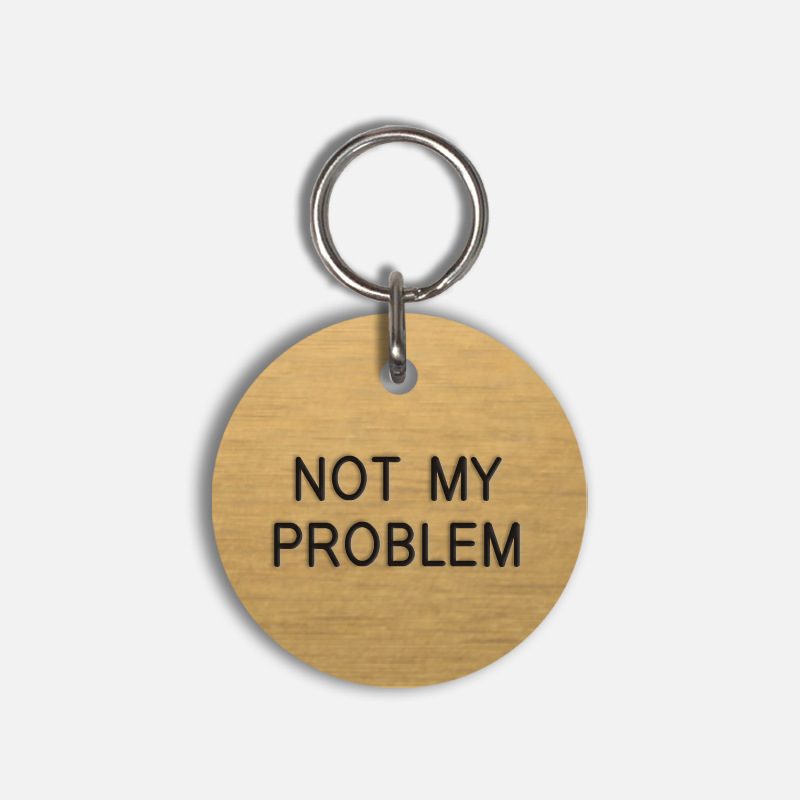 NOT MY PROBLEM Large Pet Tag