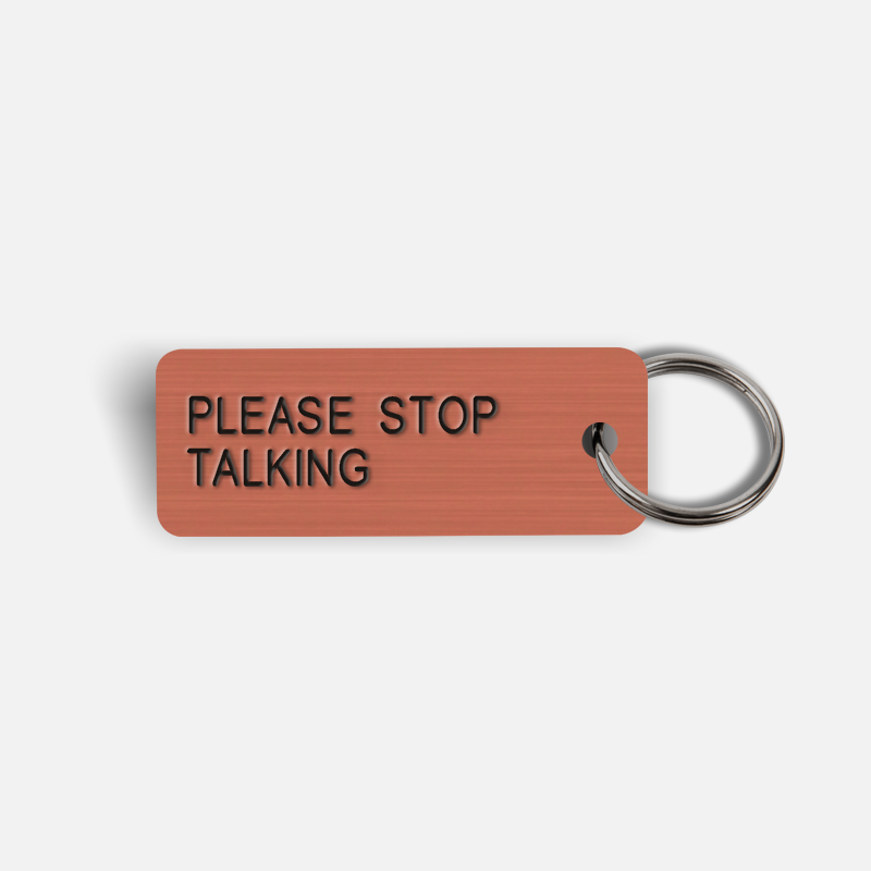 PLEASE STOP TALKING Keytag