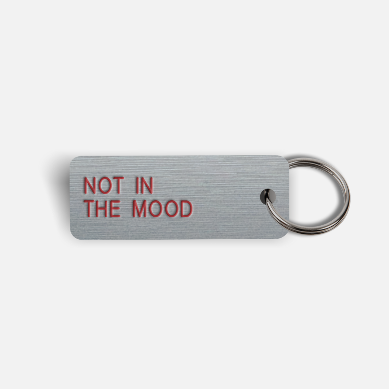 NOT IN THE MOOD Keytag